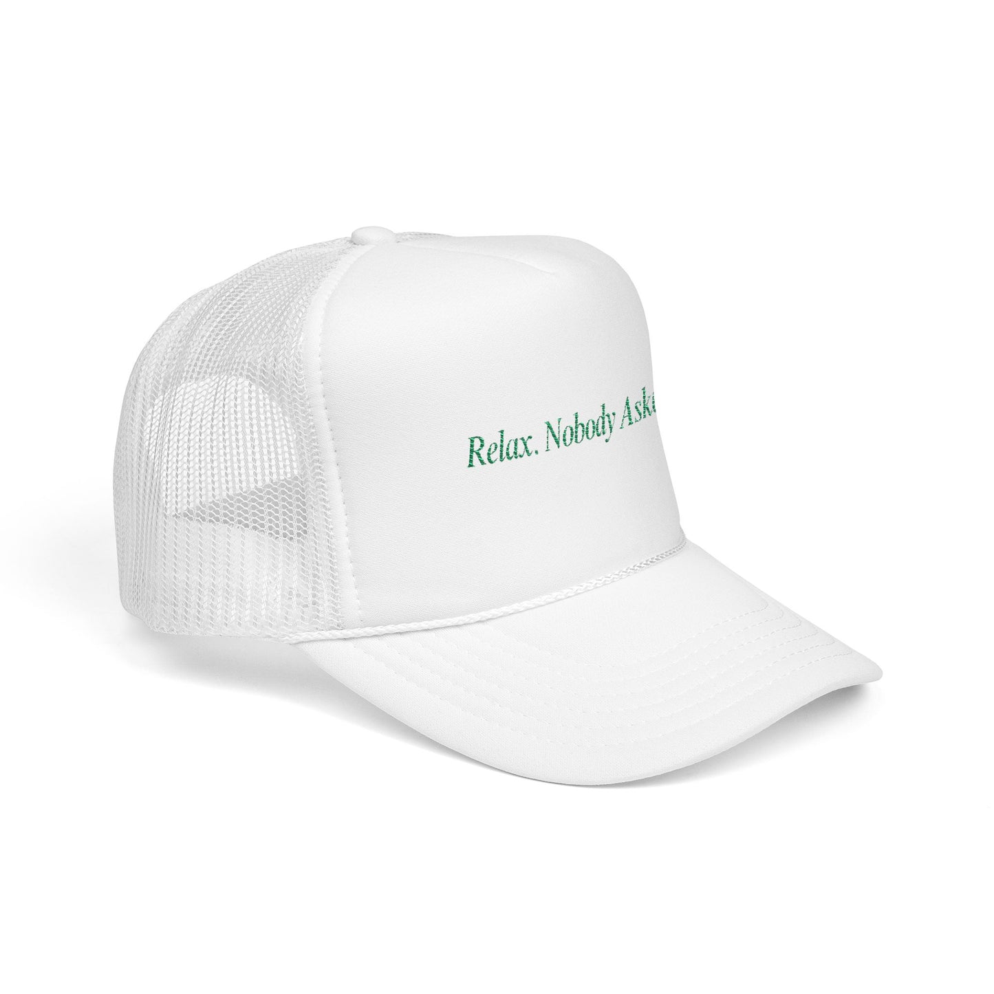 Relax, Nobody Asked - Trucker Hat