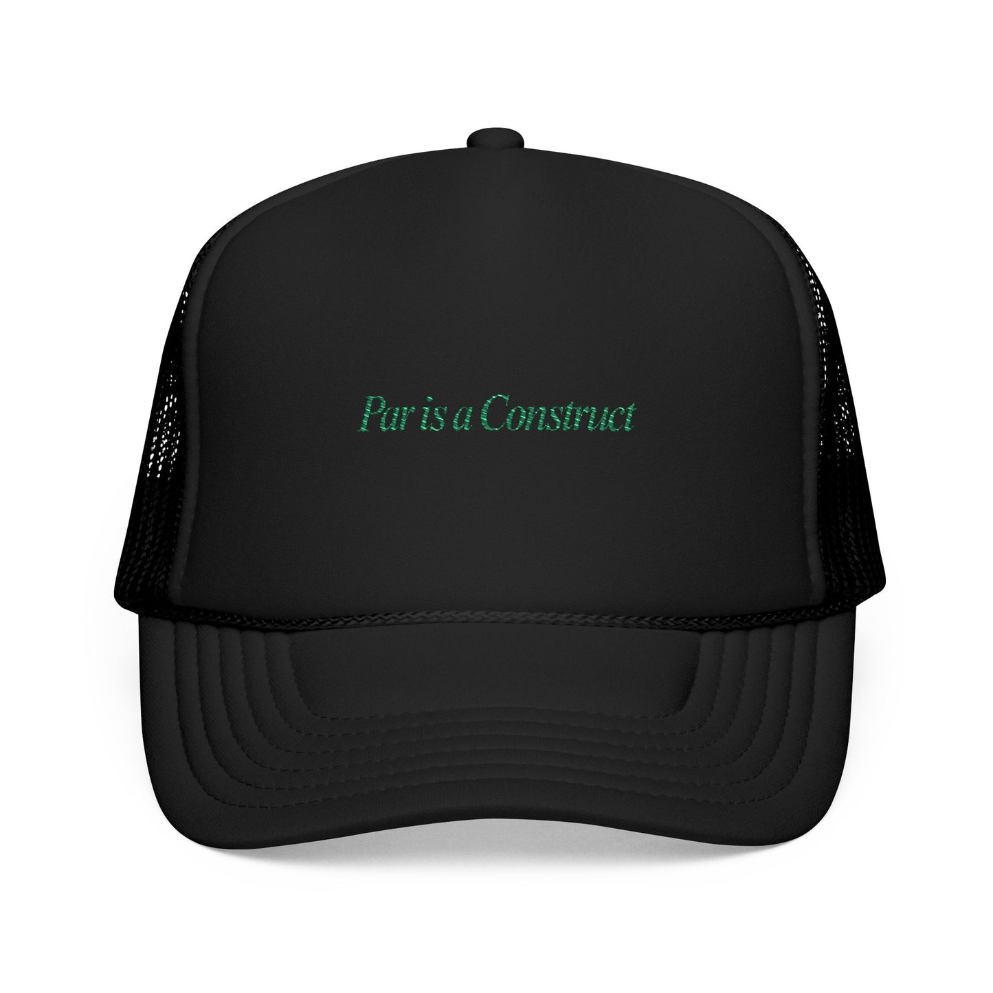 Par is a Construct- Trucker Hat