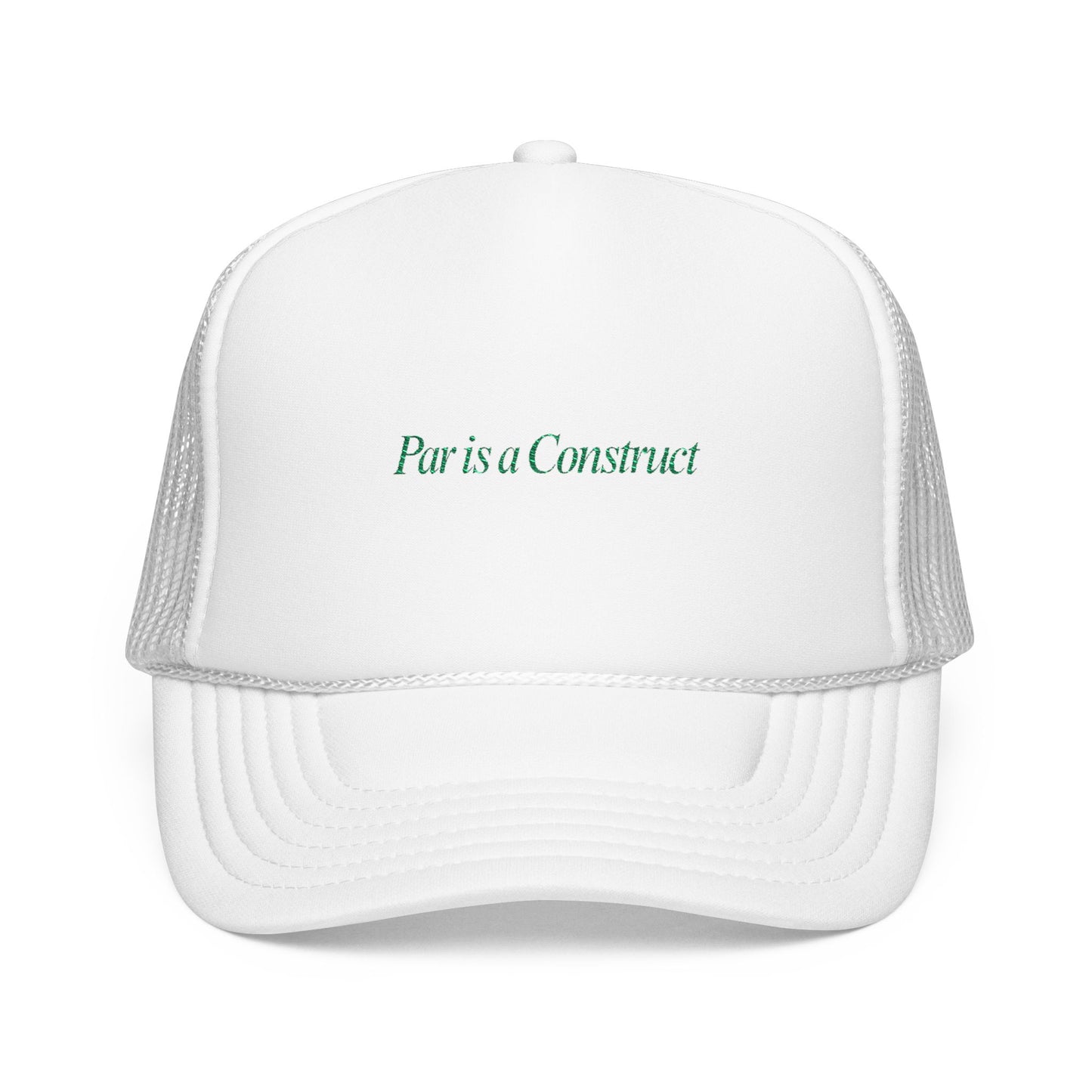 Par is a Construct- Trucker Hat